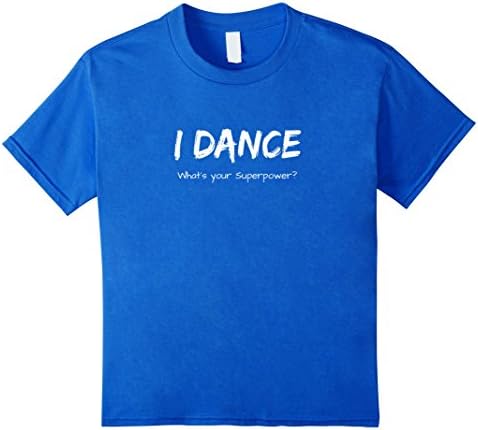 Kids I Dance Whats Your Superpower t-shirt Dancing Dancer shirt 4 Royal Blue