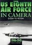 The U.S. 8th Air Force in Camera: D-Day to Ve-Day 1944-1945