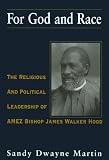 For God and Race: The Religious and Political Leadership of Amez Bishop James Walker Hood