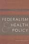 Federalism & Health Policy