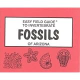 easy field guide to invertebrate fossils of arizona easy field guides
