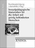 Sexualpädagogische Materialien für die Arbeit mit geistig behinderten Menschen