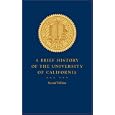 A Brief History of the University of California by Patricia A. Pelfrey