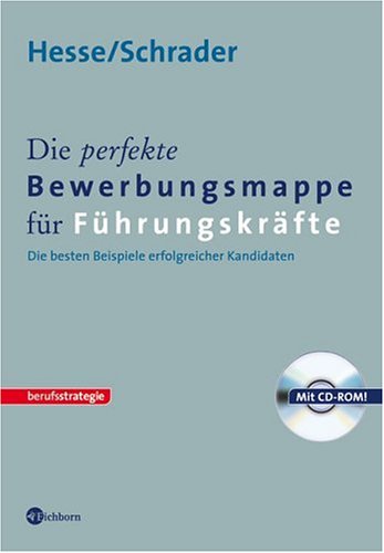 Buch - Cover Die perfekte Bewerbungsmappe für Führungskräfte: Die besten Beispiele erfolgreicher Kandidaten - Jürgen Hesse - Eichborn