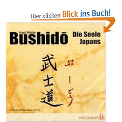 Bushido. Die Seele Japans: Ein Essay �ber den Ehrenkodex der Samurai