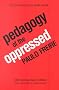 Pedagogy of the Oppressed Pedagogy of the Oppressed