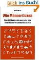 Wie M�nner ticken. 100 Fakten, die aus jeder Frau eine M�nner-Versteherin machen