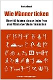 Wie M�nner ticken. 100 Fakten, die aus jeder Frau eine M�nner-Versteherin machen - Hauke Brost