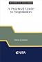 A Practical Guide to Negotiation (NITA's Practical Guide Series) (NITA practical guide series)