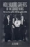 Hollywood Greats of the Golden Years: The Late Stars of the 20's Through the 50's (McFarland Classics)