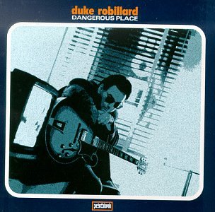 Duke Robillard - Dangerous Place - Zortam Music