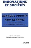 Innovations et soci�t�s N� 2/2002 : Regards crois�s sur la sant�. Itin�raires de recherche en anthropologie et en sociologie
