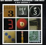 Ray Brown with Monty Alexander & Sam Most -  A Ray Brown 3