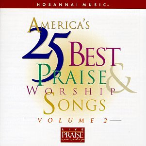 CD-Charts  Search : Hosanna! Music: America's 25 Best Praise & Worship Songs, Vol. 1