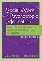The Social Worker and Psychotropic Medication: Toward Effective Collaboration with Mental Health Clients, Families, and Providers
