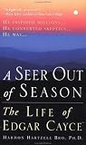 A Seer Out of Season: The Life Of Edgar Cayce (Seer Out of Season)