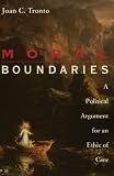 Moral Boundaries: A Political Argument for an Ethic of Care