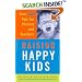 Raising Happy Kids: Over 100 Tips For Parents And Teachers