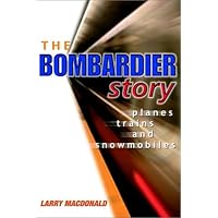The Bombardier Story: Planes, Trains, and Snowmobiles