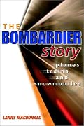 The Bombardier Story: Planes, Trains, and Snowmobiles
