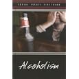 Alcoholism (Social Issues Firsthand) by Justin Karr
