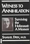 Witness to Annihilation: Surviving the Holocaust a Memoir