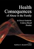 Health Consequences of Abuse in the Family
 A Clinical Guide for Evidence-Based Practice (Application and Practice in Health Psychology)
 A Clinical Guide 


 and Practice in Health Psychology),
