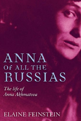 Anna of all the Russias: A Life of Anna Akhmatova