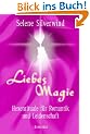 Liebesmagie. Hexenrituale f�r Romantik und Leidenschaft
