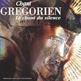 Chant Gr�gorien - Le Chant Du Silencepar Artistes Divers
