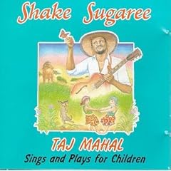 Shake Sugaree: Taj Mahal Sings And Plays For Children