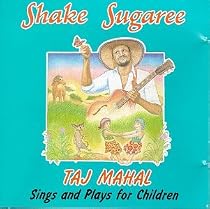 Shake Sugaree: Taj Mahal Sings And Plays For Children