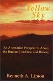 Yellow Sky: An Alternative Perspective About the Human Condition and History