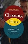 Choosing Hope: A Mother's Story of Lo...