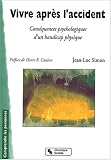 Vivre apr�s l'accident. Cons�quences psychologiques d'un handicap physique