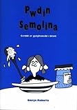 Pwdin semolina : cerddi cynganeddol i blant