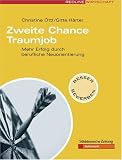 Produkt-Bild: Zweite Chance Traumjob. Mehr Erfolg durch berufliche Neuorientierung