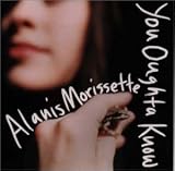 You Oughta Know - Alanis Morissette