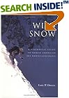 Wild Snow: A Historical Guide to North American Ski Mountaineering : With 54 Selected Classic Routes, 214 Photographs, and 10 Maps (American Alpine Book Series)