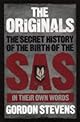 The Originals: The Secret History of the Birth of the SAS: In Their Own Words