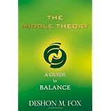 The Middle Theory: A Guide to Balance ~ Deshon M. Fox