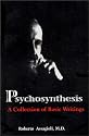 Psychosynthesis: A Collection of Basic Writings