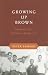 Growing Up Brown: Memoirs of a Filipino American (The Scott and Laurie Oki Series in Asian American Studies)