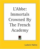 L'abbe: Immortals Crowned By The French Academy