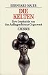 Die Kelten: Ihre Geschichte von den Anf�ngen bis zur Gegenwart