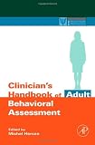 Clinicians Handbook of Adult Behavioral Assessment (Practical Resources for the Mental Health Professional)