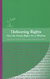 Delivering Rights: How the Human Rights Act Is Working (The Justice Series: Putting Rights into Practice)