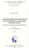 Les groupements dépourvus de personnalité juridique en droit privé, Contribution à la théorie de la personnalité morale : Tome 2 : Conséquences de l\'identité ... non personnifiés et des personnes morales