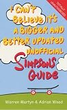I Can't Believe It's a Bigger and Better Unofficial Simpsons Guide (Unofficial Simpsons Guide)