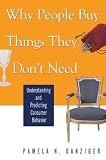 Why People Buy Things They Dont Need: Understanding and Predicting Consumer Behavior